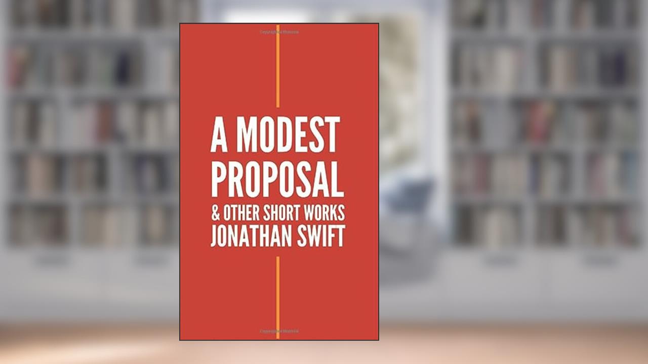 A Modest Proposal and Other Short Works, written by Jonathan Swift