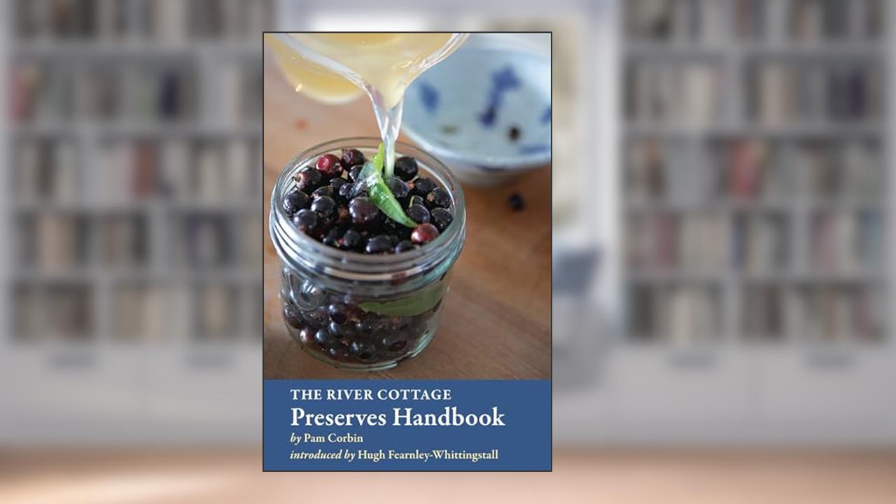 The River Cottage Preserves Handbook: [A Cookbook] (River Cottage Handbooks), written by Pam Corbin