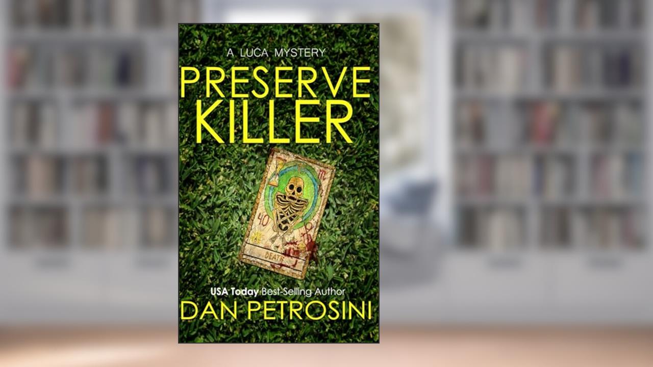 The Preserve Killer (A Luca Mystery), written by Dan Petrosini