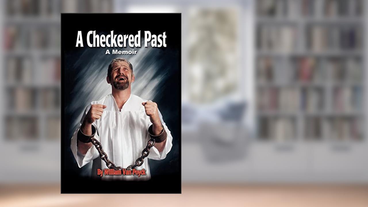 A Checkered Past, written by William Van Poyck