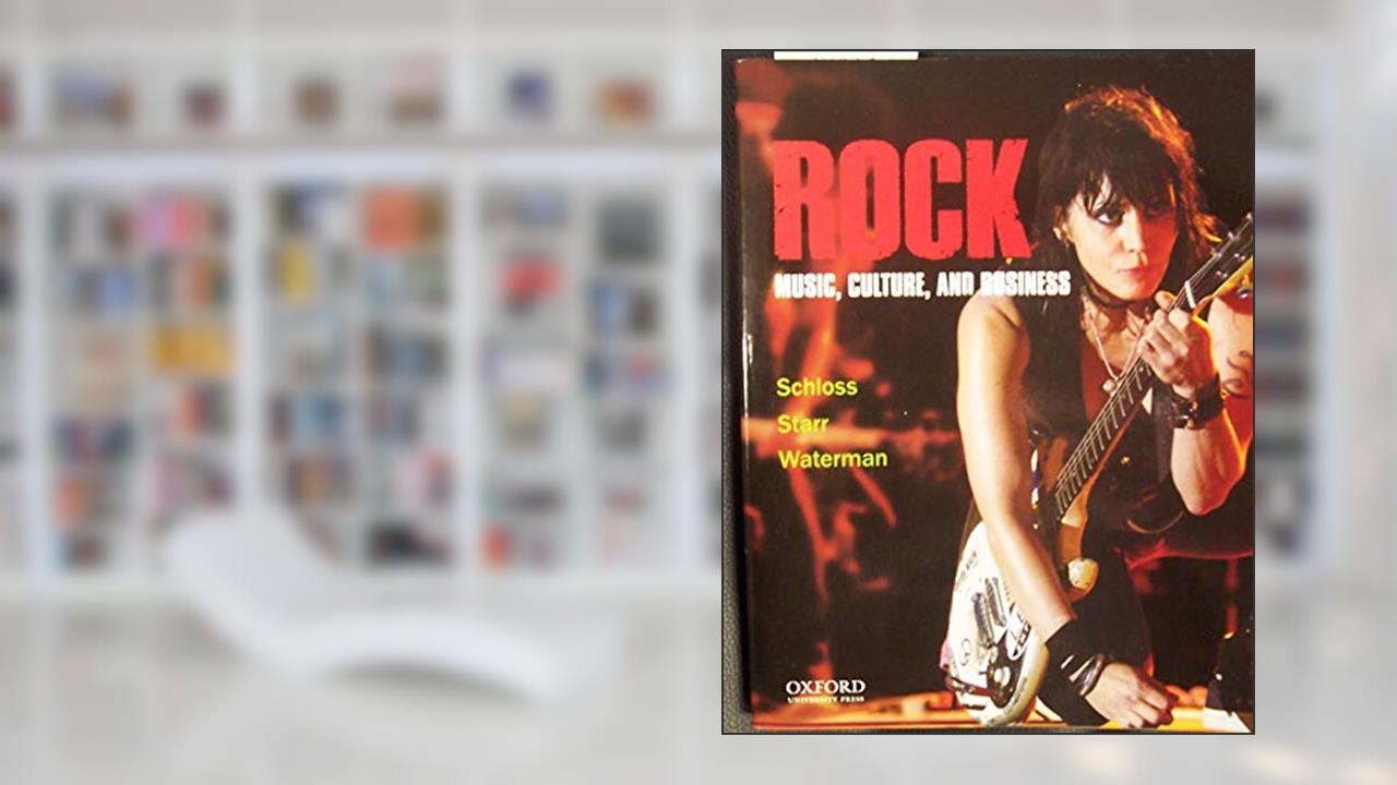Rock: Music, Culture, and Business, written by Joseph G. Schloss; Larry Starr; Christopher Waterman