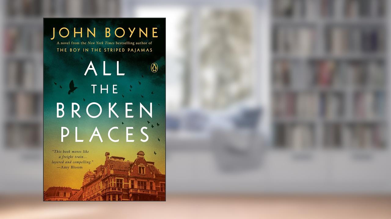 All the Broken Places: A Novel, written by John Boyne