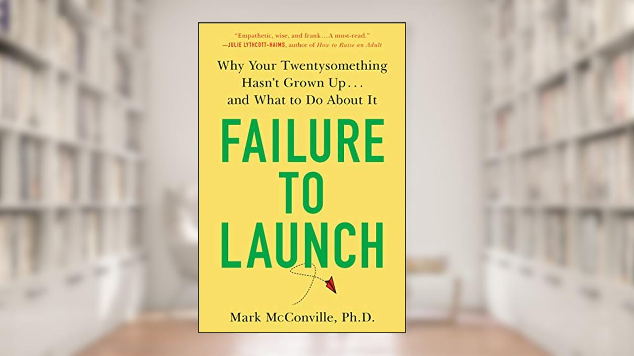 Failure to Launch: Why Your Twentysomething Hasn't Grown Up...and What to Do About It, written by Mark McConville