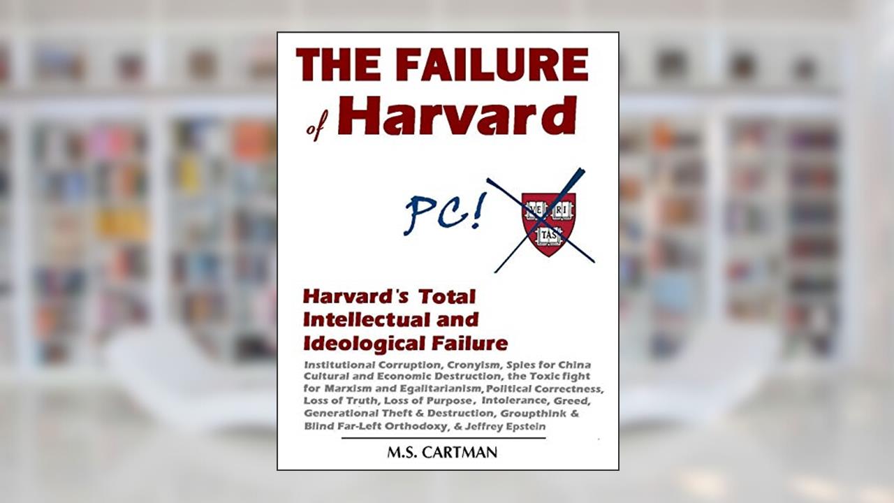 The Failure of Harvard: Harvard's Intellectual and Ideological Failure, written by Mansplainer Solzhenitsyn Cartman
