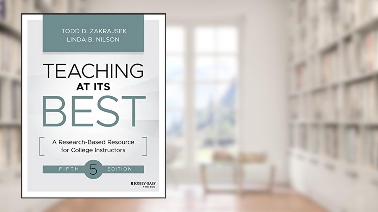 Teaching at Its Best: A Research-Based Resource for College Instructors, written by Todd D. Zakrajsek; Linda B. Nilson