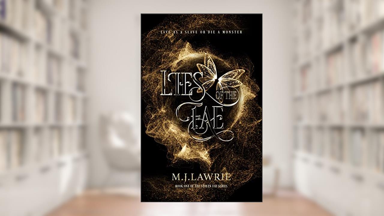 Lies of the Fae: Book One of the Stolen Fae series, written by M. J. Lawrie