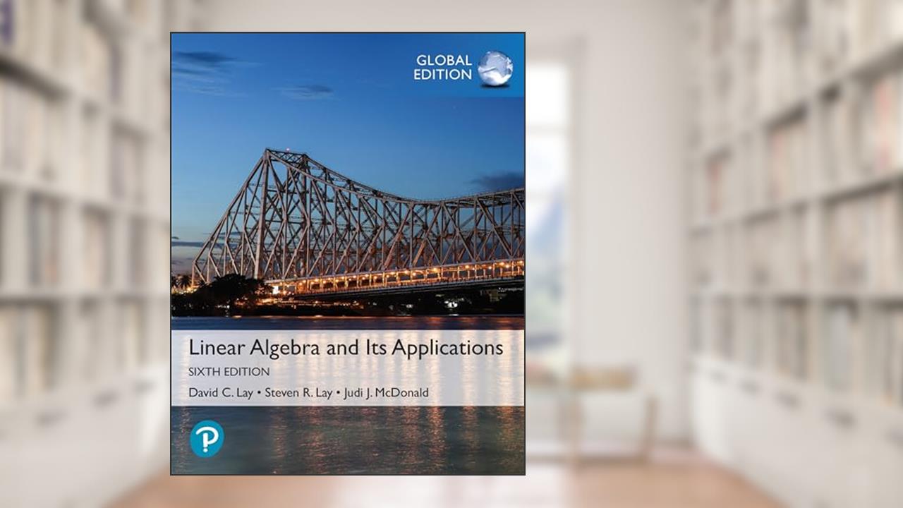 Linear Algebra and Its Applications, Global Edition, written by David Lay; Steven Lay; Judi McDonald