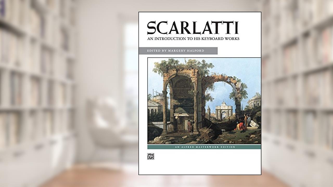 Scarlatti - An Introduction to His Keyboard Works: Intermediate to Late Intermediate Piano Collection (Alfred Masterwork Edition), written by Domenico Scarlatti