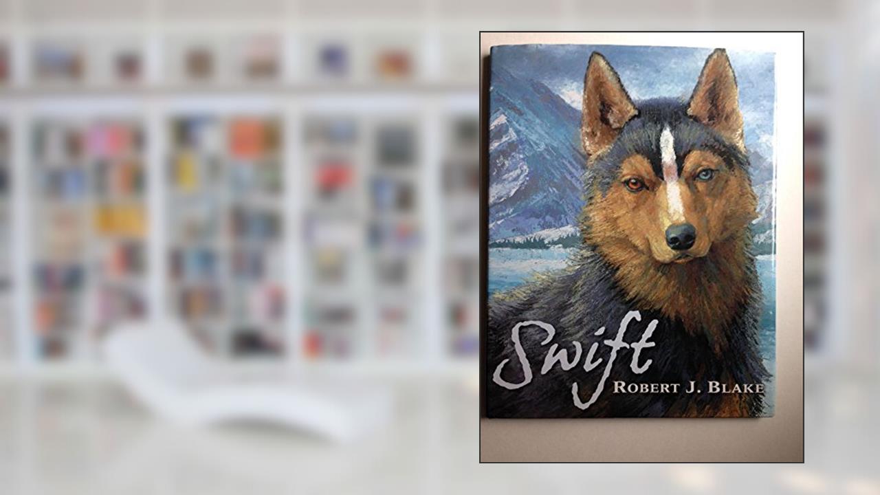 Swift, written by Robert J. Blake