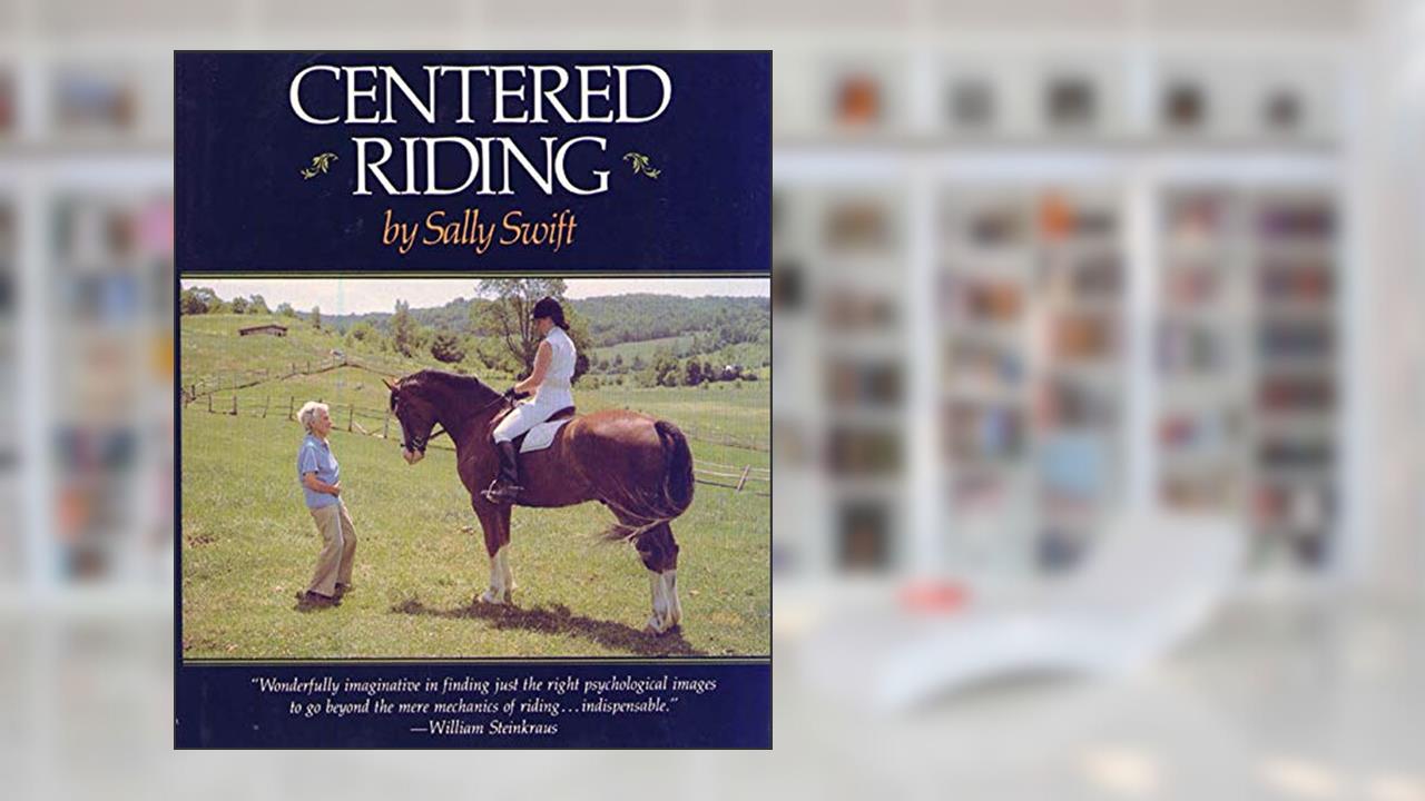 Centered Riding (A Trafalgar Square Farm Book), written by Sally Swift