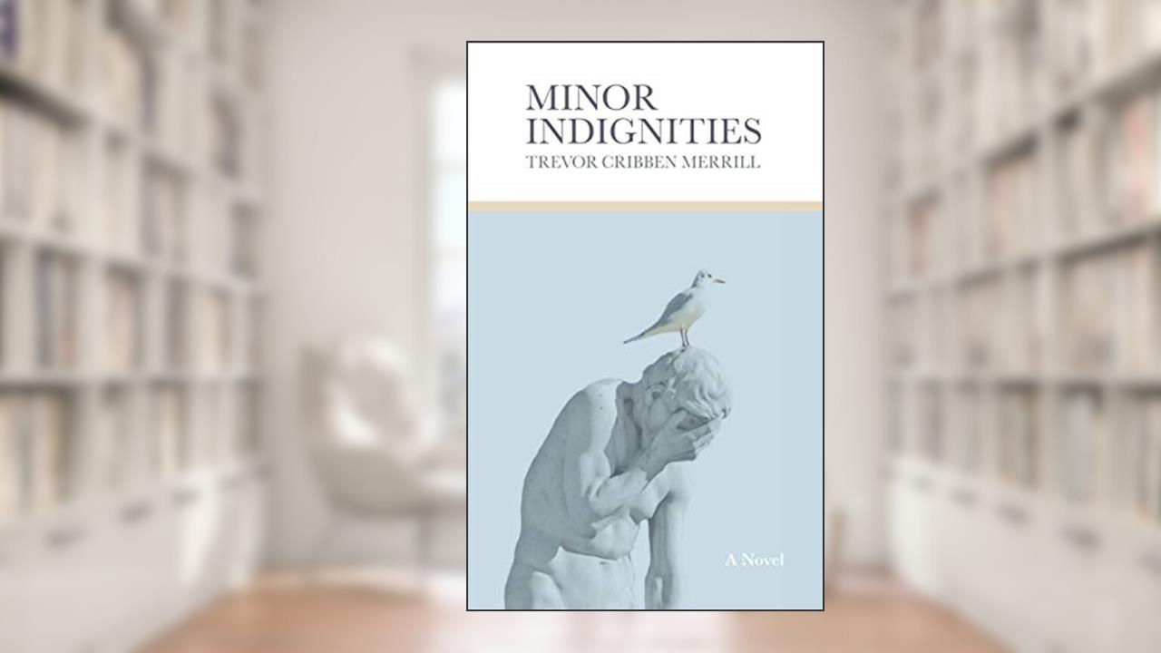 Minor Indignities, written by Trevor Cribben Merrill