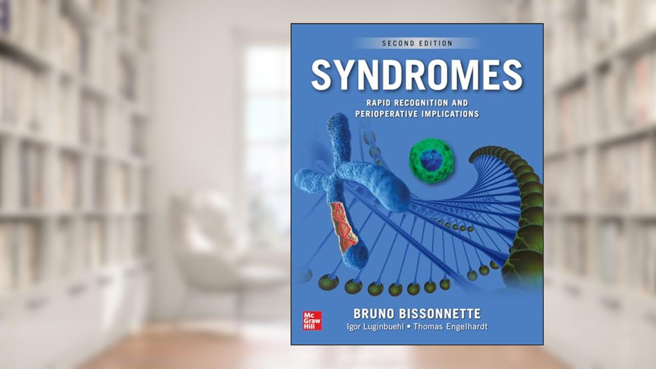 Syndromes: Rapid Recognition and Perioperative Implications, 2nd edition, written by Bruno Bissonnette