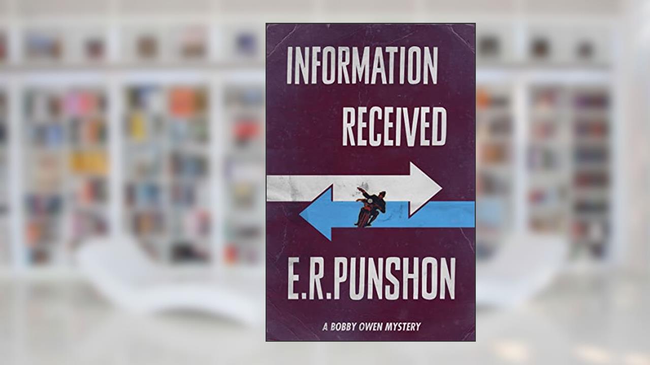 Information Received (The Bobby Owen Mysteries Book 1), written by E.R. Punshon