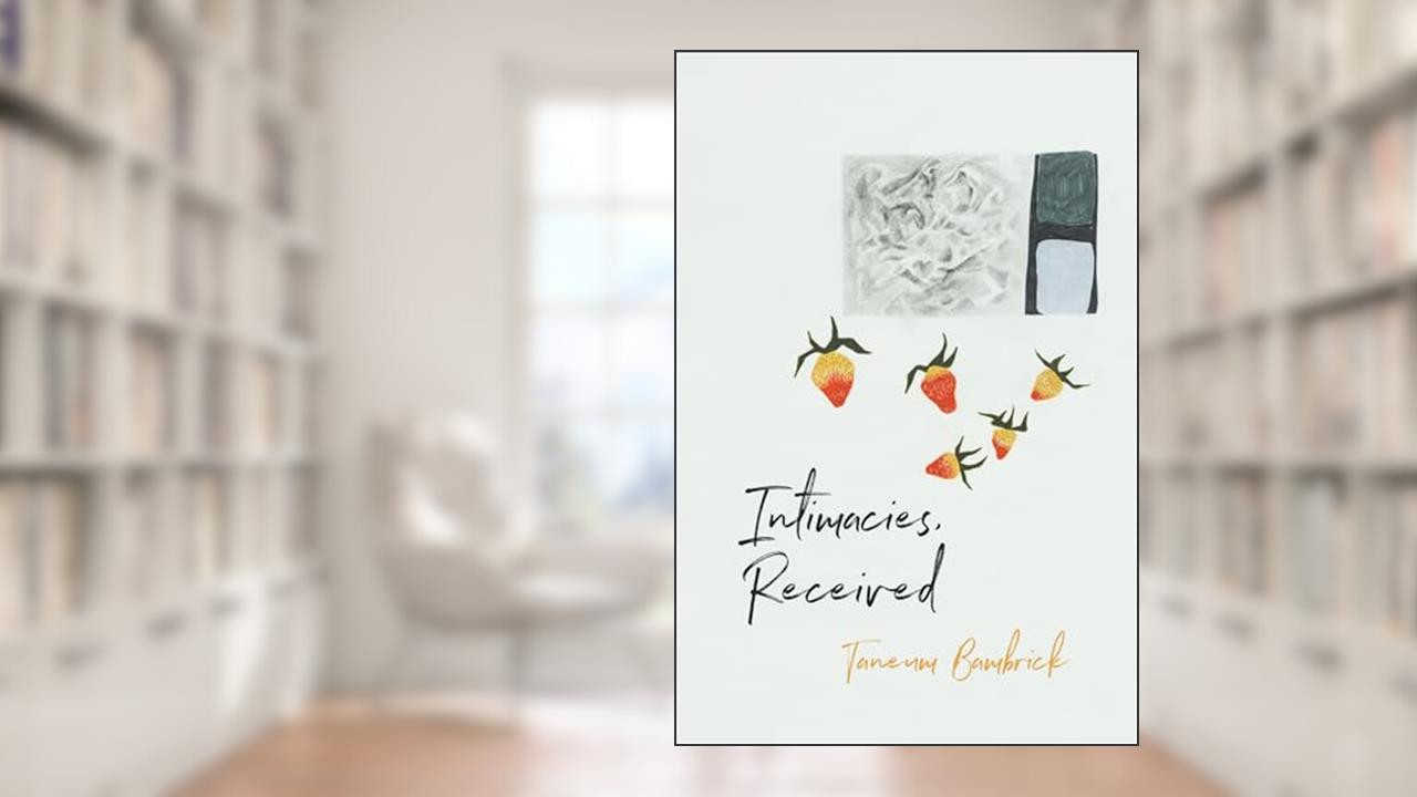 Intimacies, Received, written by Taneum Bambrick