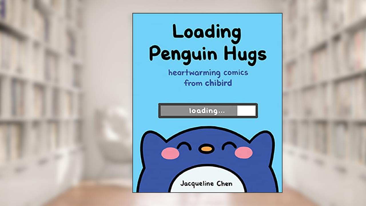 Loading Penguin Hugs: Heartwarming Comics from Chibird, written by Jacqueline Chen