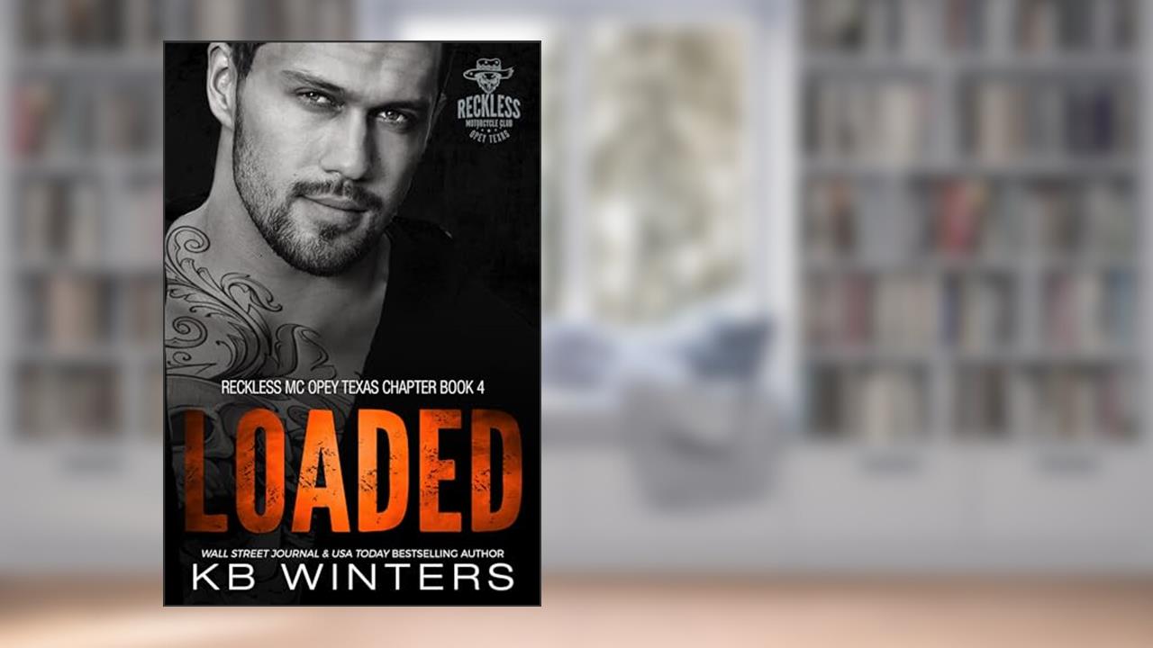 Loaded: An Enemies to Lovers Motorcycle Club Romance (Reckless MC Opey Texas Chapter Book 4), written by KB Winters