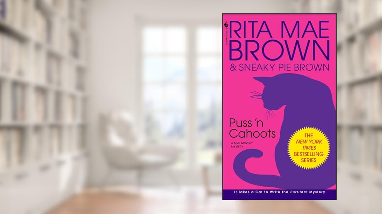 Puss 'n Cahoots: A Mrs. Murphy Mystery, written by Rita Mae Brown