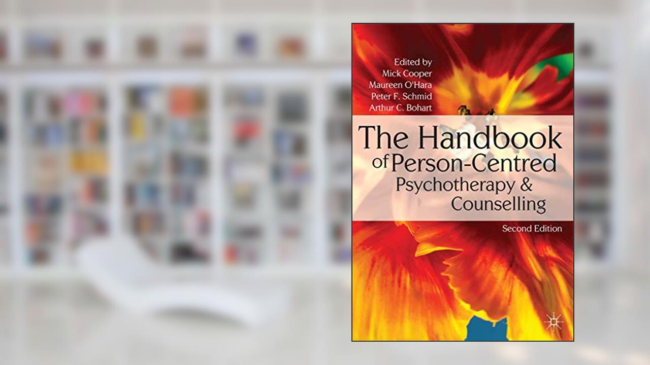 The Handbook of Person-Centred Psychotherapy and Counselling, written by Mick Cooper; Maureen O'Hara; Peter F. Schmid