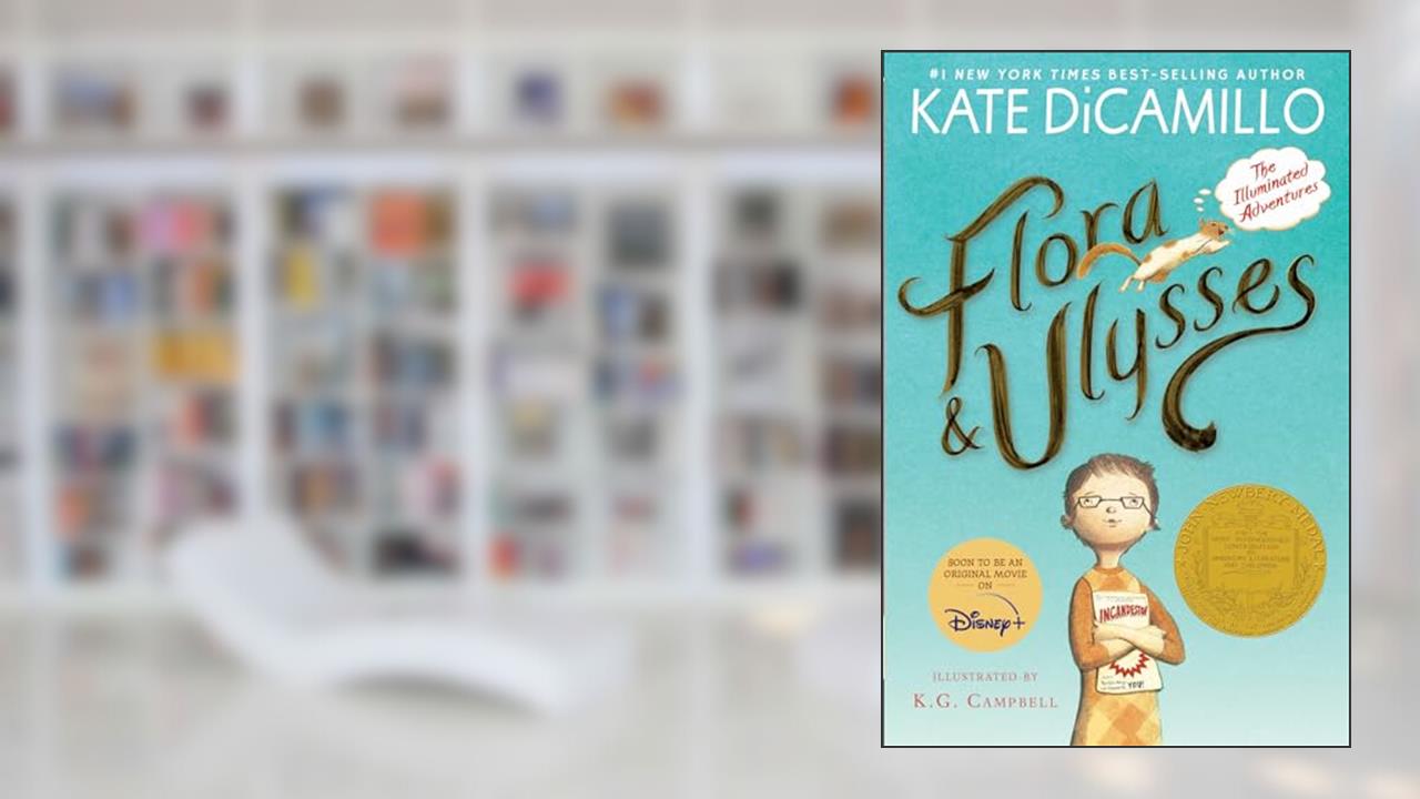 Flora and Ulysses: The Illuminated Adventures (A Middle-Grade Novel About a Cynical Girl and a Superhero Squirrel - For Kids Ages 8-12 in Grades 3-7), written by Kate DiCamillo