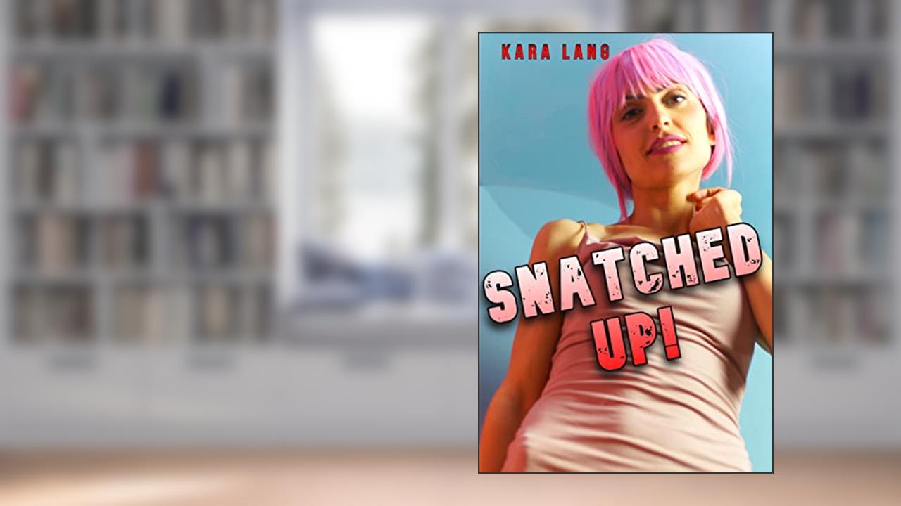 Snatched Up!: a Vore Romance Story, written by Kara Lang