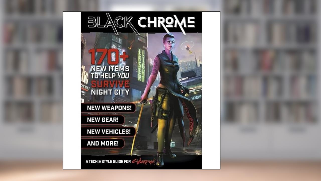 Cyberpunk Red RPG Black Chrome Tech & Style Guide, written by unknown author