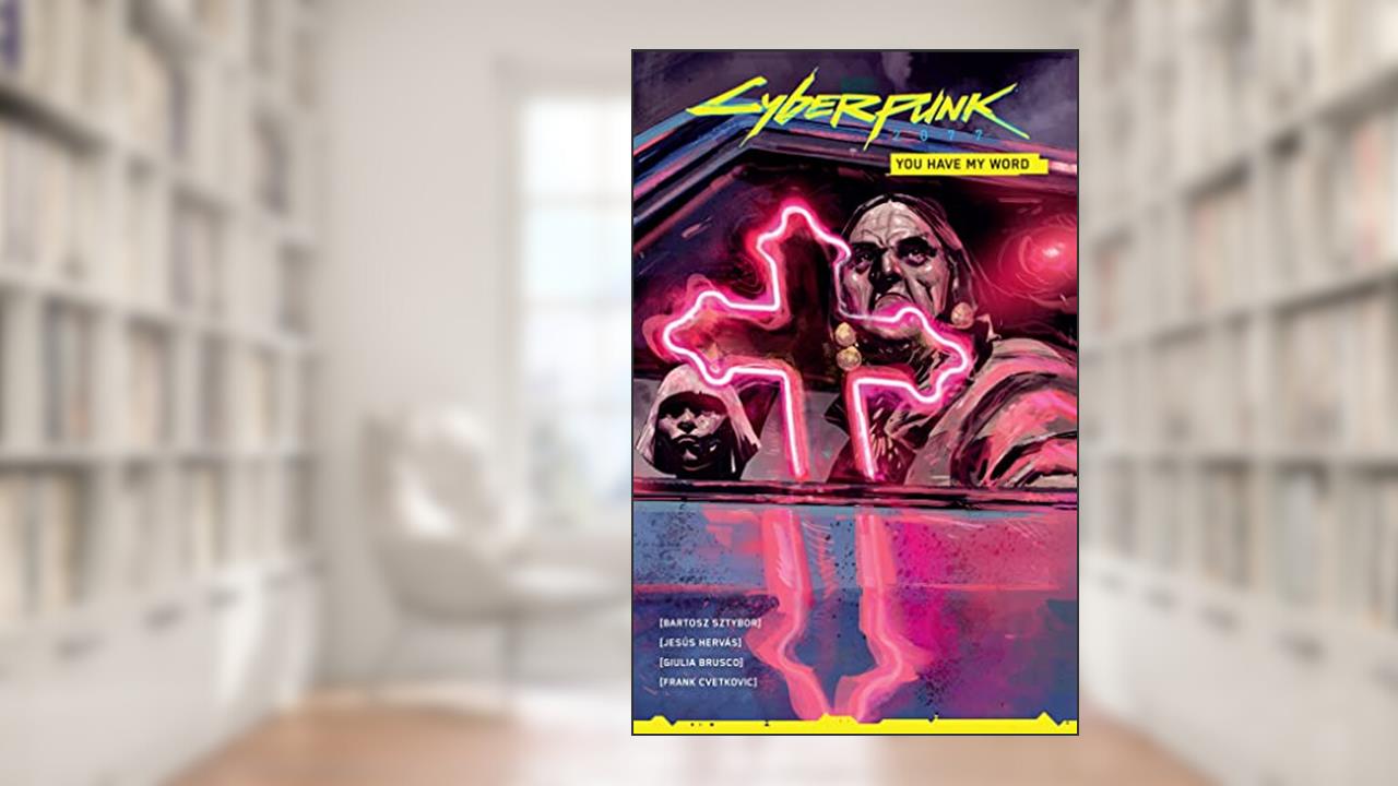 Cyberpunk 2077: You Have My Word, written by Bartosz Sztybor