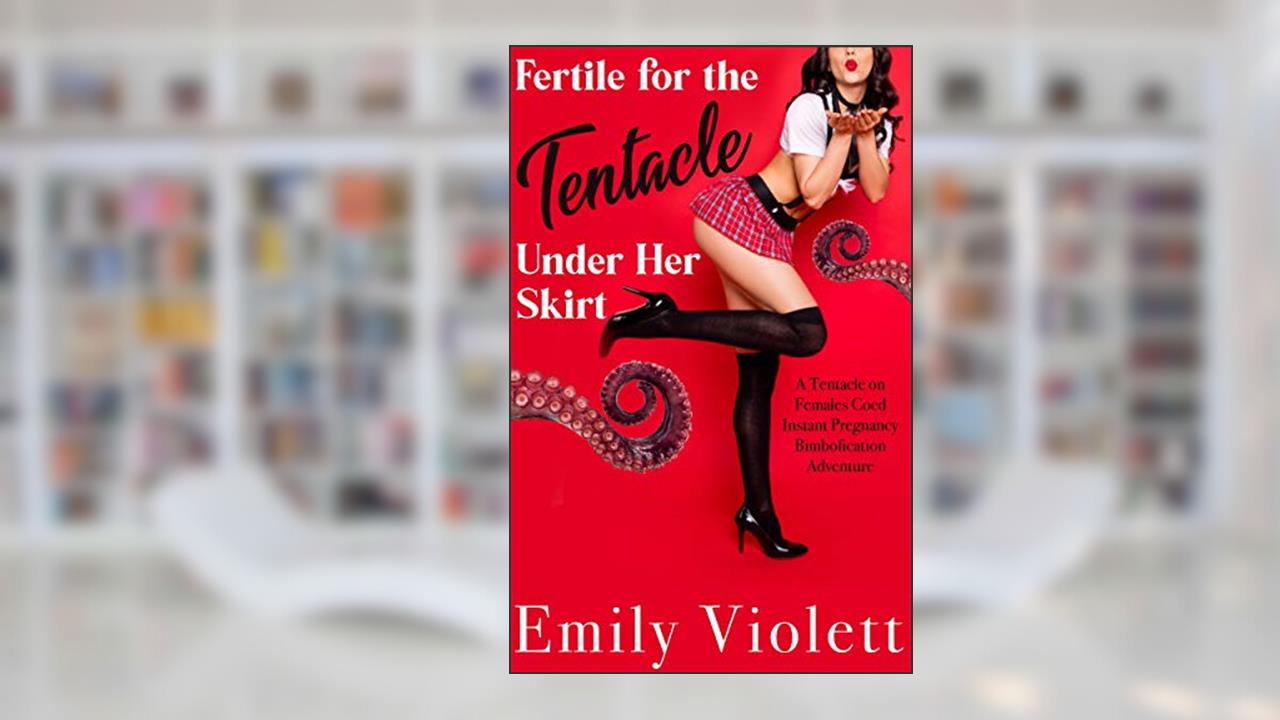Fertile for the Tentacle Under Her Skirt: A Tentacle on Females Coed Instant Pregnancy Bimbofication Adventure (Skirts & Tentacles Book 1), written by Emily Violett