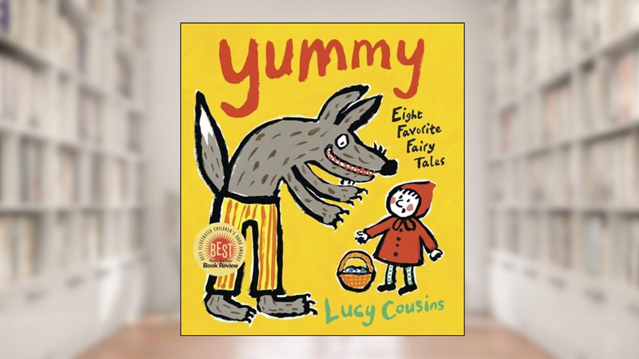 Yummy: Eight Favorite Fairy Tales, written by Lucy Cousins
