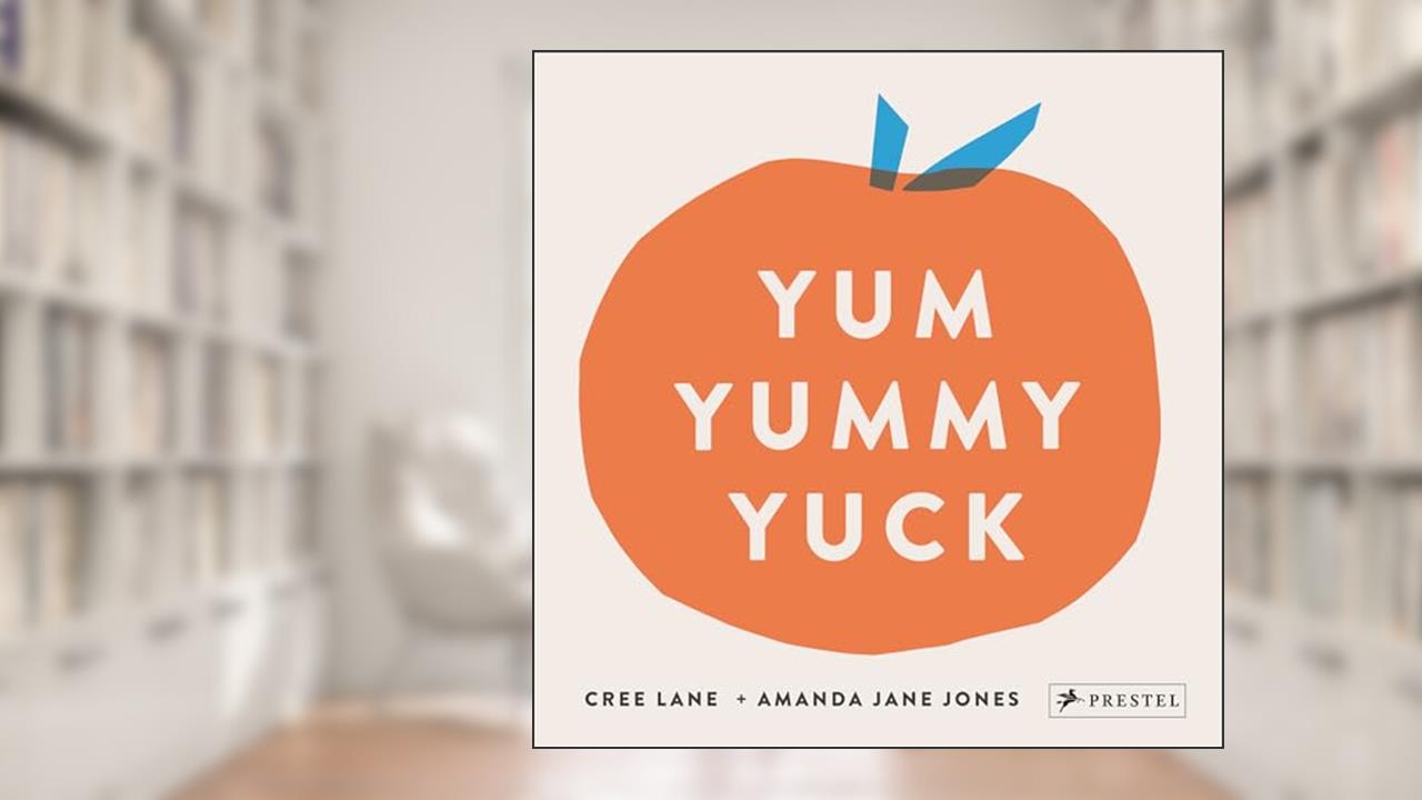 Yum Yummy Yuck, written by Amanda Jane Jones; Cree Lane Jones