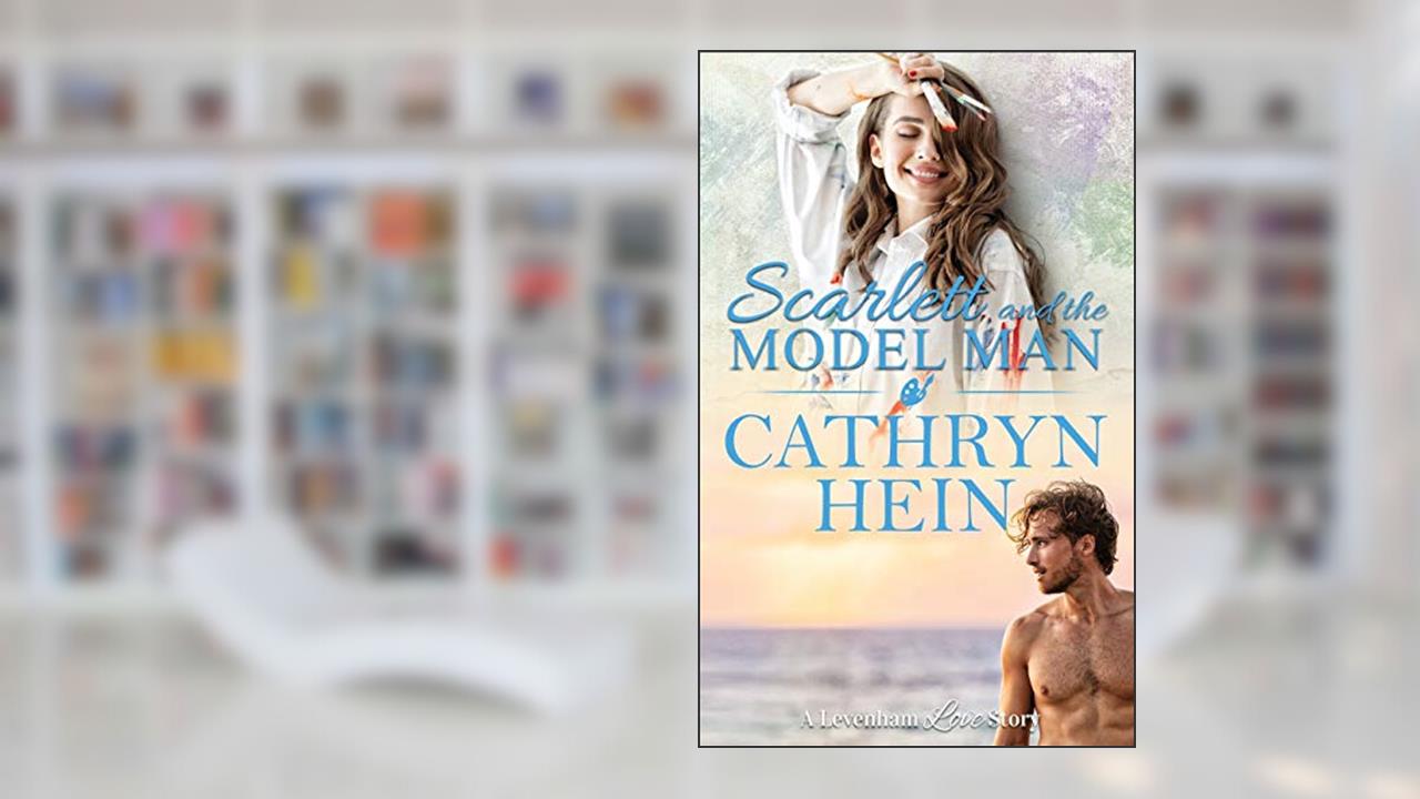 Scarlett and the Model Man (Levenham Love Story), written by Cathryn Hein