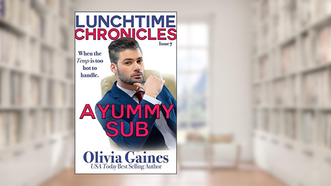 Lunchtime Chronicles: A Yummy Sub, written by Olivia Gaines; Lunchtime Chronicles