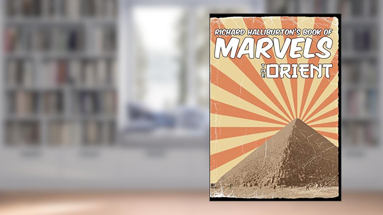 Richard Halliburton's Book of Marvels: the Orient, written by Richard Halliburton
