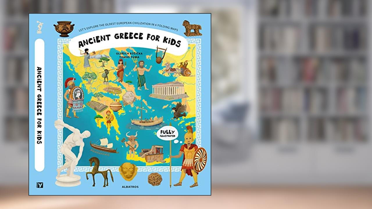 Ancient Greece for Kids (Unfolding the Past, 2), written by Oldrich Ruzicka