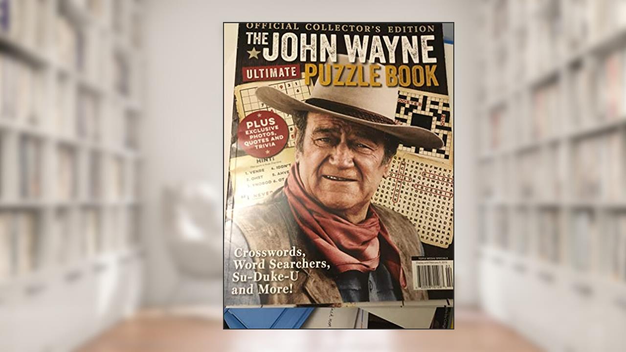 The John Wayne Ultimate Puzzle Book: Official Collector's Edition: Crosswords, Words Searches, Su-Duke-U and More!, written by The Official John Wayne Magazine - 2018-11-16 SIP
