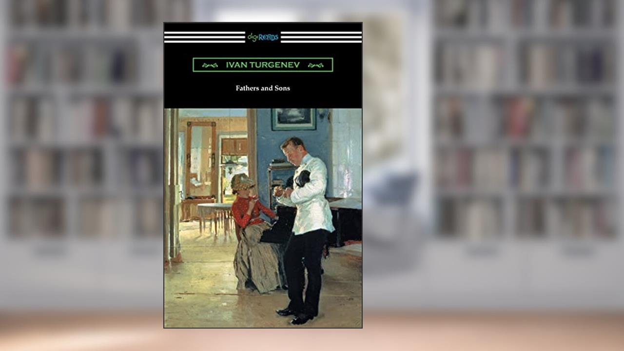 Fathers and Sons (Translated by Constance Garnett with a Foreword by Avrahm Yarmolinsky), written by Ivan Turgenev