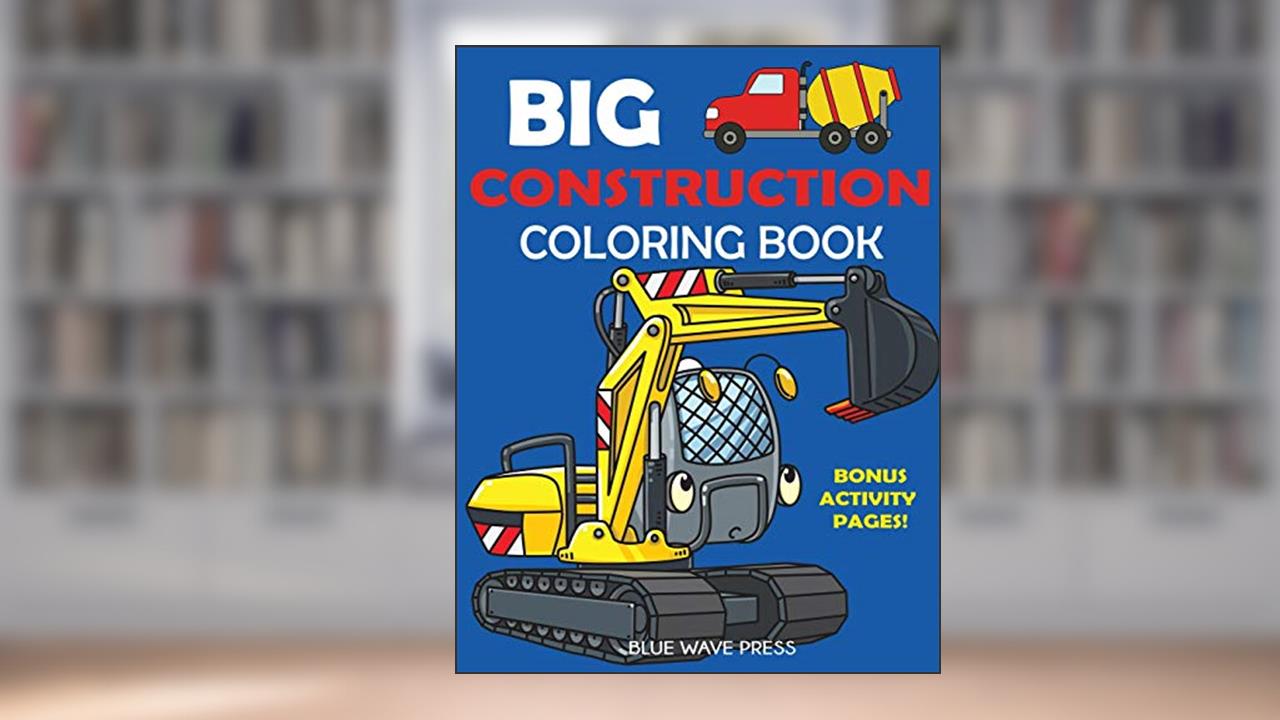 Big Construction Coloring Book, written by Blue Wave Press