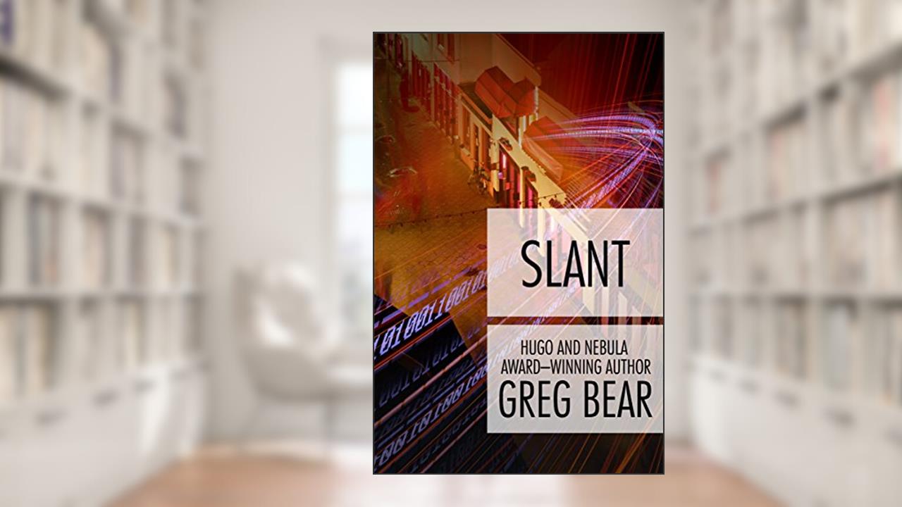 Slant: A Novel, written by Greg Bear