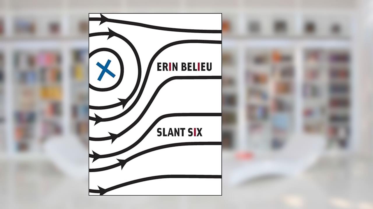 Slant Six, written by Erin Belieu