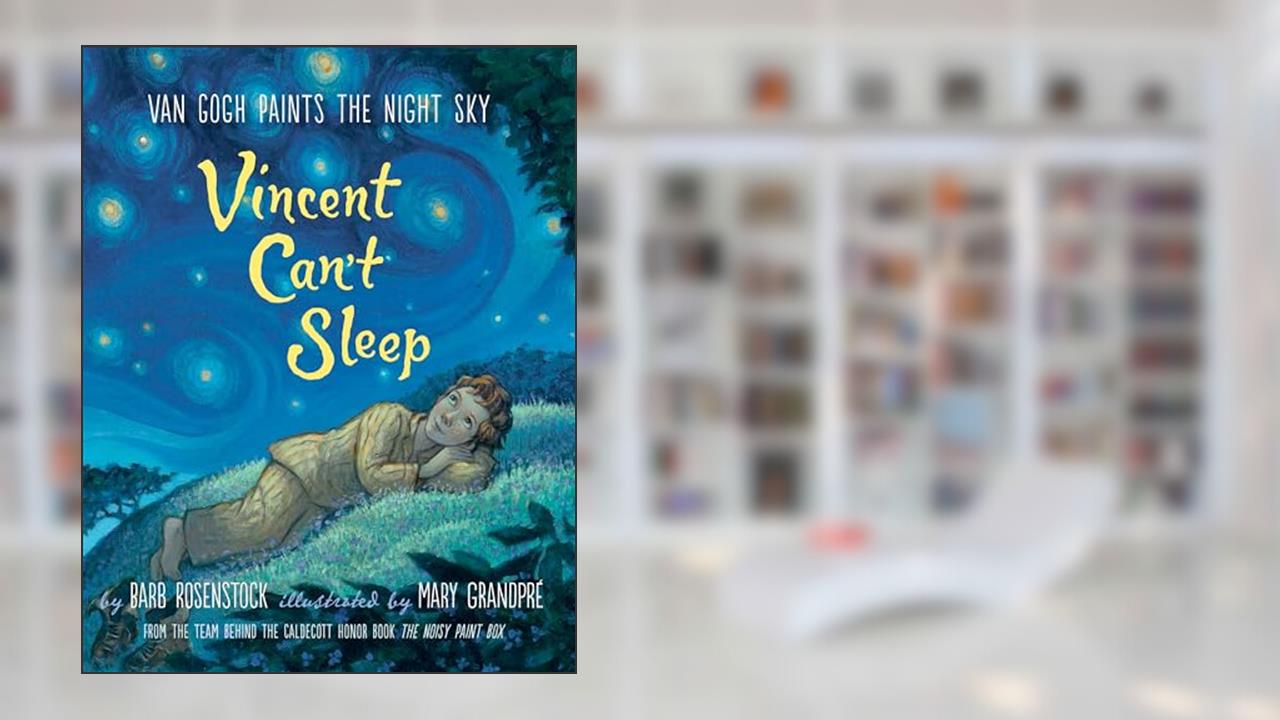 Vincent Can't Sleep: Van Gogh Paints the Night Sky, written by Barb Rosenstock