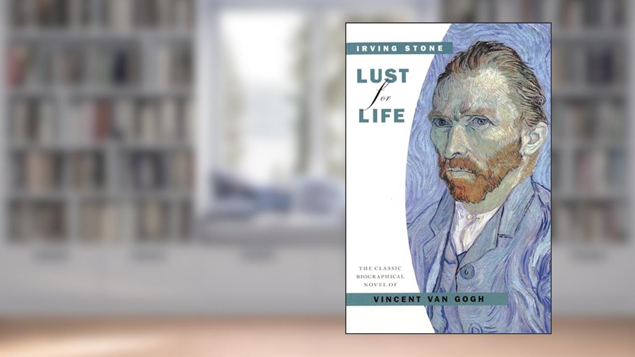 Lust for Life, written by Irving Stone