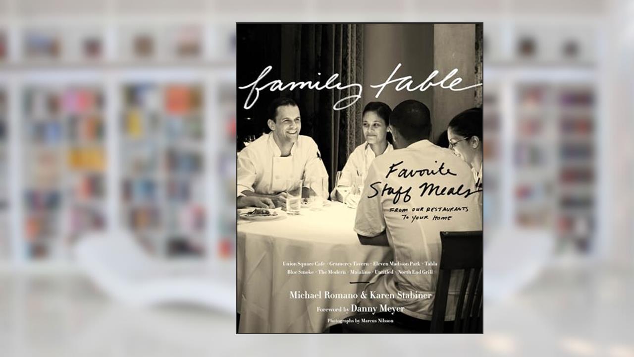 Family Table: Favorite Staff Meals from Our Restaurants to Your Home, written by Michael Romano; Karen Stabiner