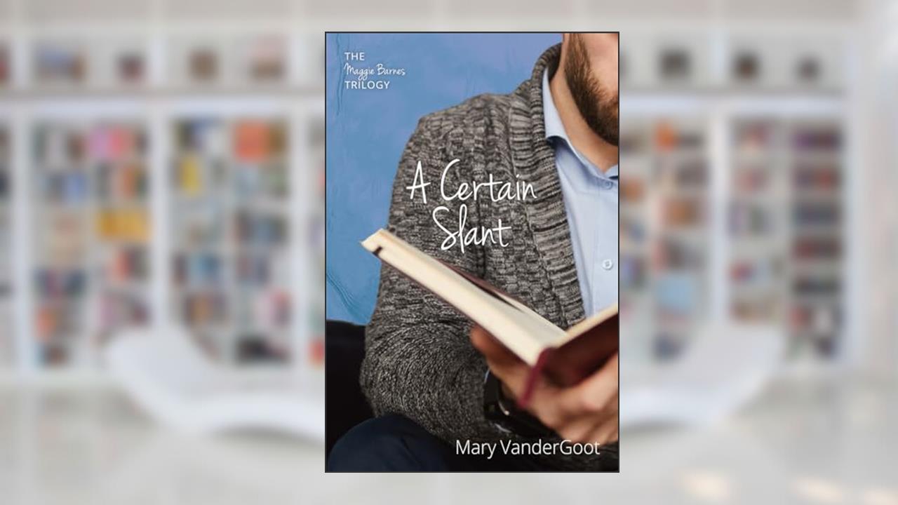 A Certain Slant: The Maggie Barnes Trilogy, written by Mary VanderGoot