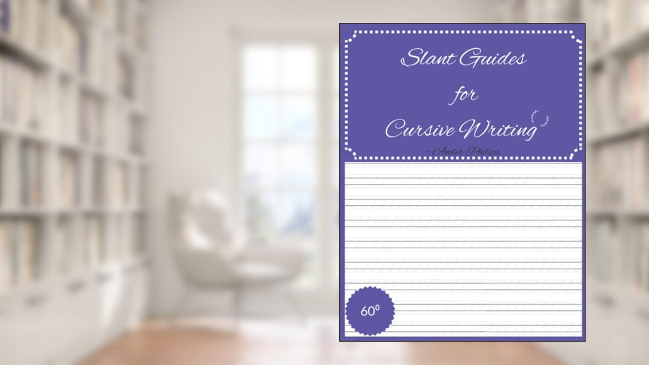 Slant Guides for Cursive Writing: 60? Slant Guide for Intermediate Cursive Writers, written by Ander Philips