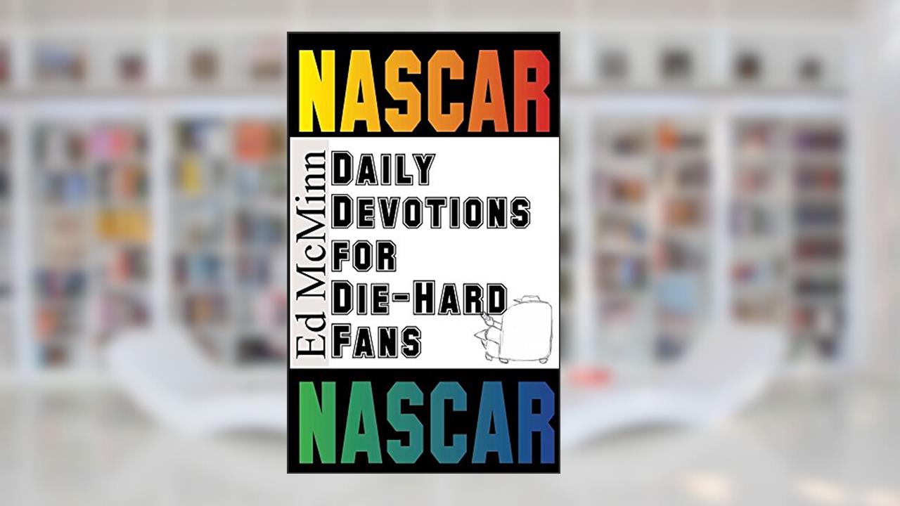 Daily Devotions for Die-Hard Fans NASCAR, written by Ed McMinn