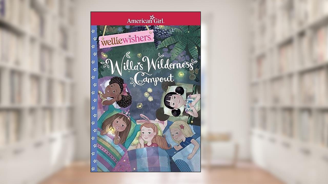 Willa's Wilderness Campout (American Girl® WellieWishersT), written by Valerie Tripp
