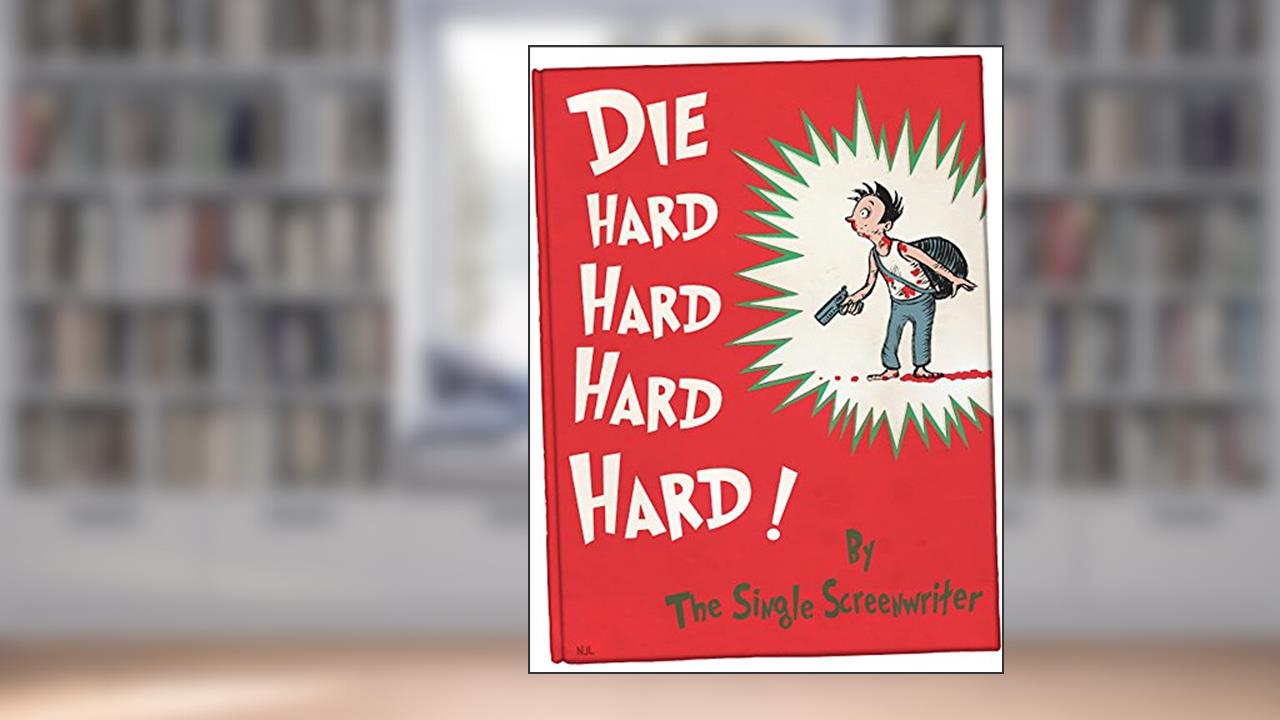 Dr. Seuss Does Die Hard, written by The Single Screenwriter