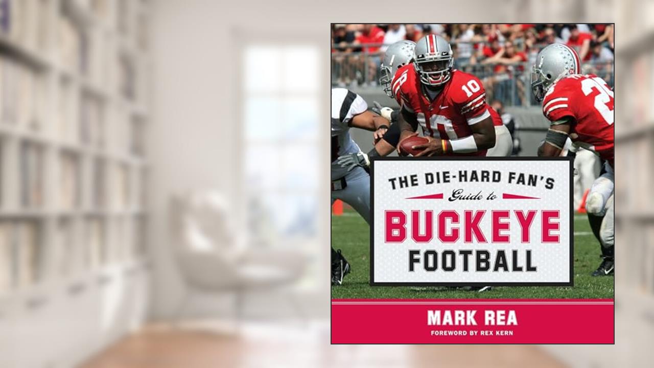 The Die-Hard Fan's Guide to Buckeye Football (The Die-hard Fan's Guide to College Foot), written by Mark Rea