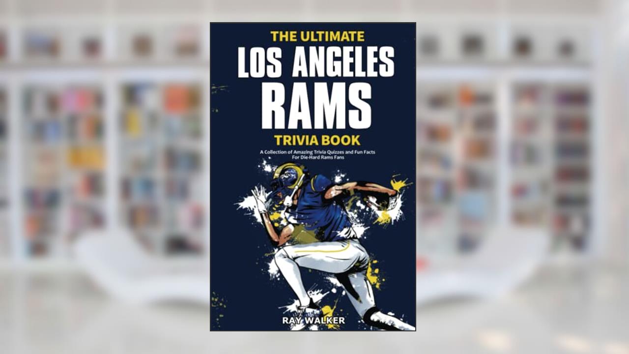The Ultimate Los Angeles Rams Trivia Book: A Collection of Amazing Trivia Quizzes and Fun Facts for Die-Hard Rams Fans!, written by Ray Walker