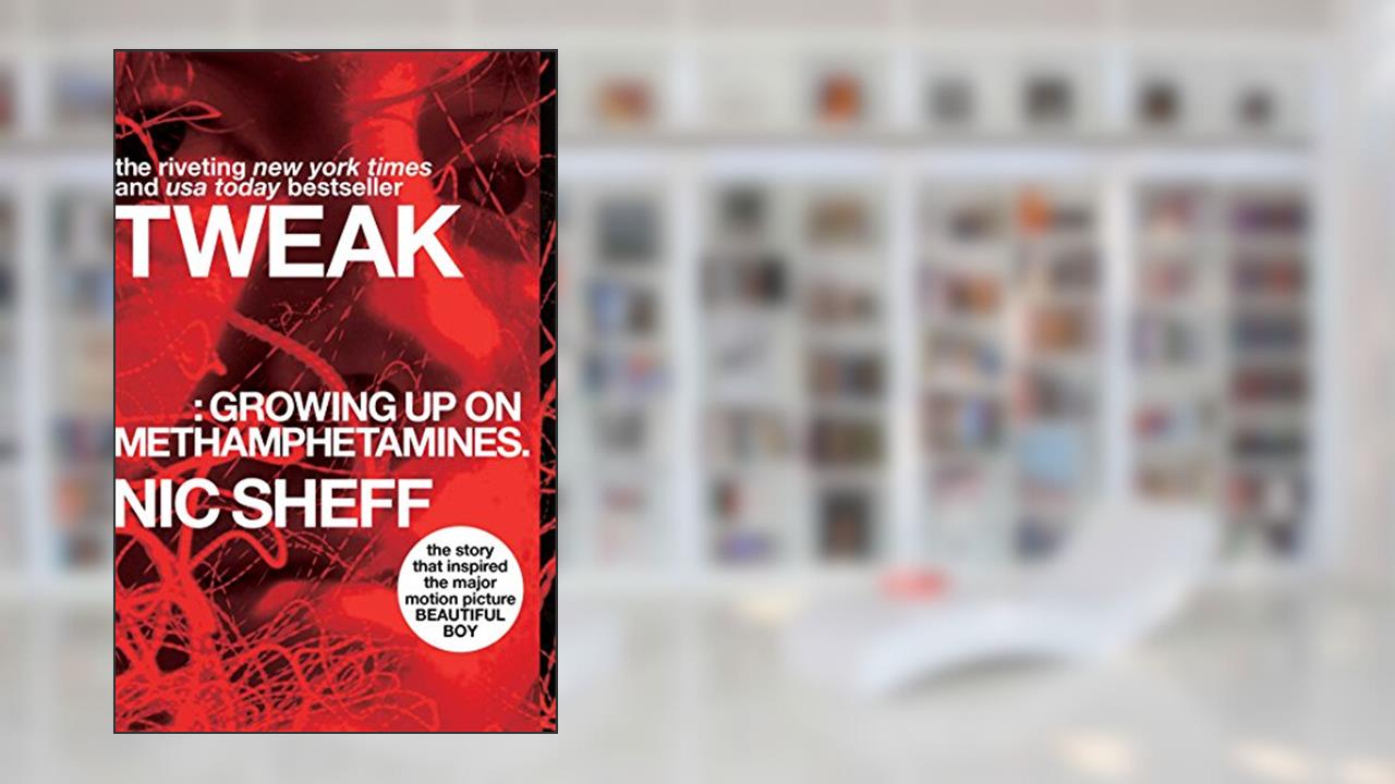 Tweak: Growing Up on Methamphetamines, written by Nic Sheff