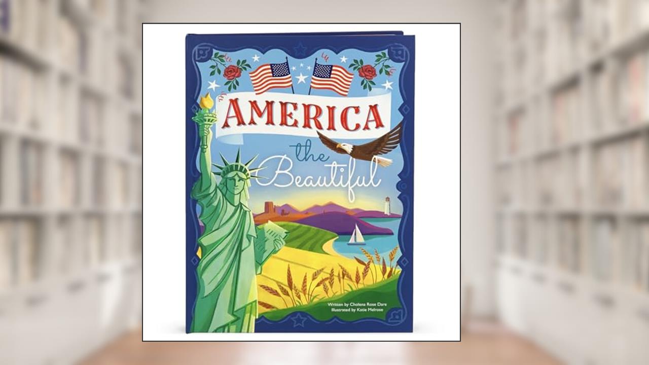 America the Beautiful - Celebrating America's History, Landmarks, Parks, Artists, Food, Maps, And More! (Children's Hardcover Luxury Storybook), written by Cholena Rose Dare
